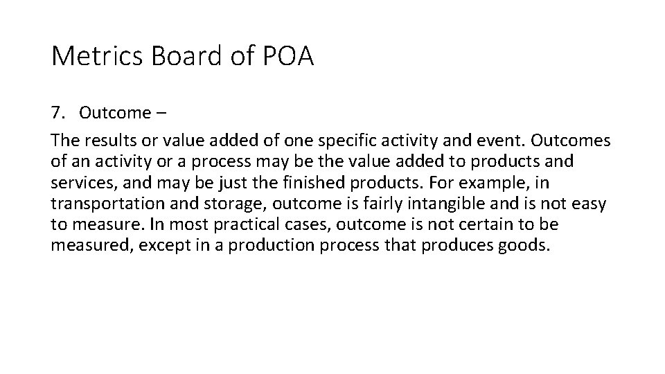 Metrics Board of POA 7. Outcome – The results or value added of one