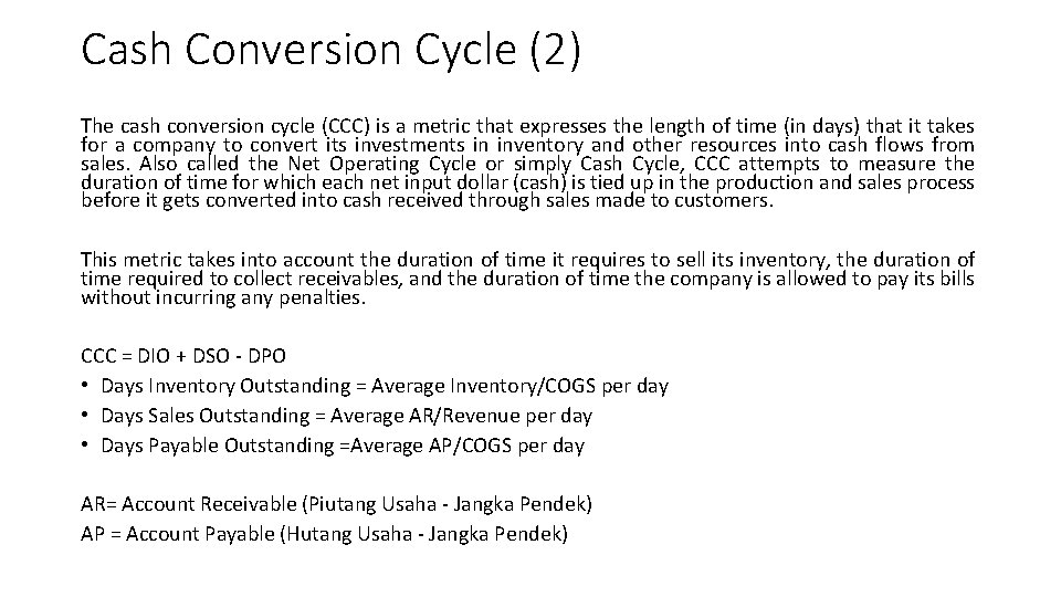 Cash Conversion Cycle (2) The cash conversion cycle (CCC) is a metric that expresses