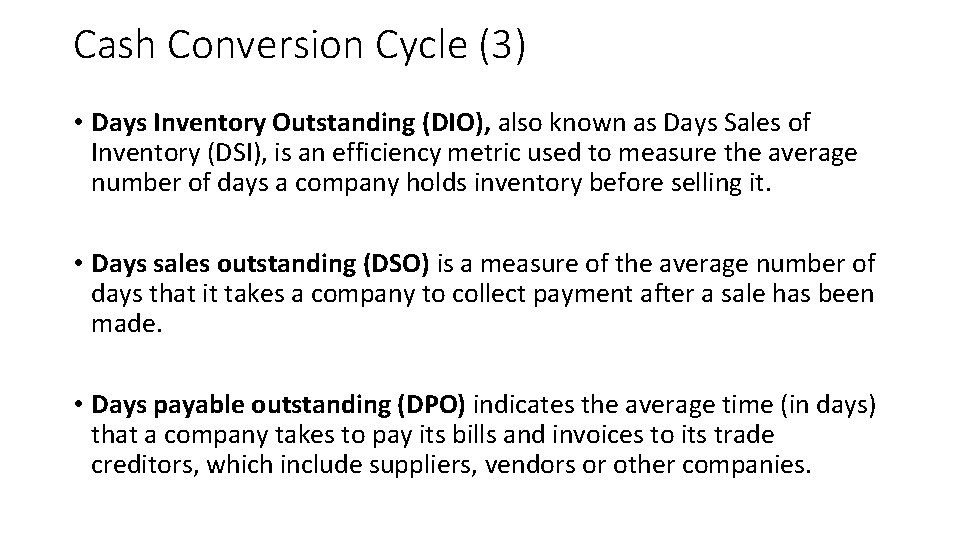 Cash Conversion Cycle (3) • Days Inventory Outstanding (DIO), also known as Days Sales