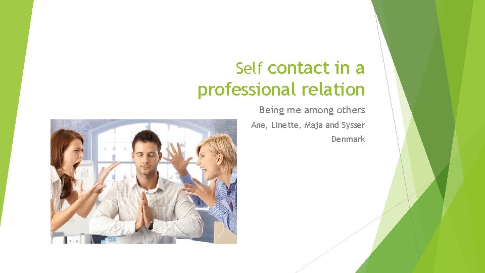 Self contact in a professional relation Being me among others Ane, Linette, Maja and