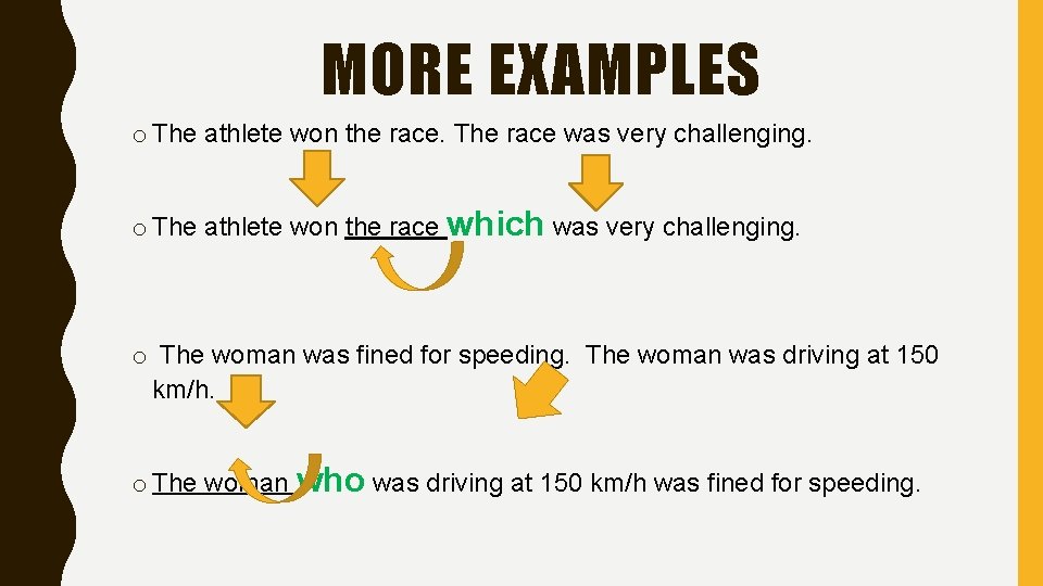 MORE EXAMPLES o The athlete won the race. The race was very challenging. o