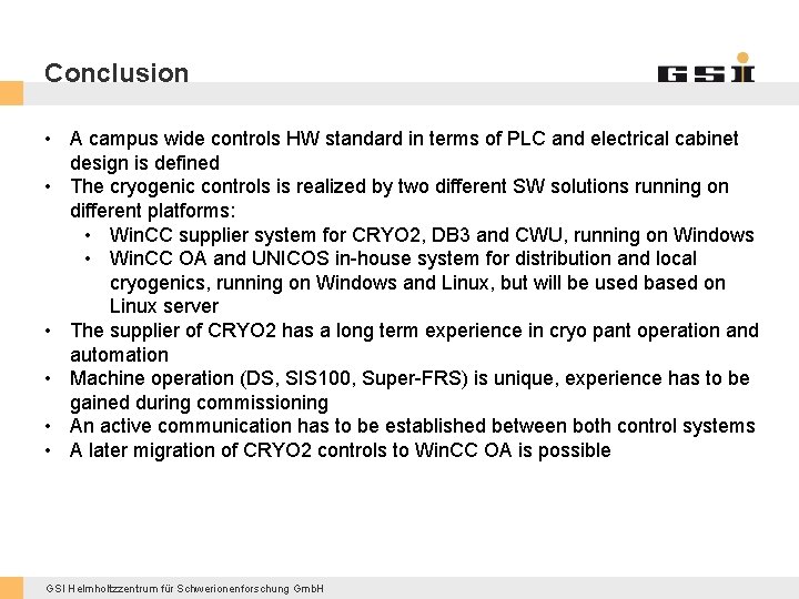 Conclusion • A campus wide controls HW standard in terms of PLC and electrical Conclusion • A campus wide controls HW standard in terms of PLC and electrical
