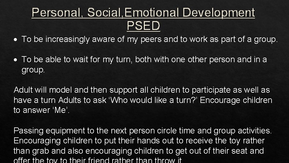 Personal, Social, Emotional Development PSED To be increasingly aware of my peers and to