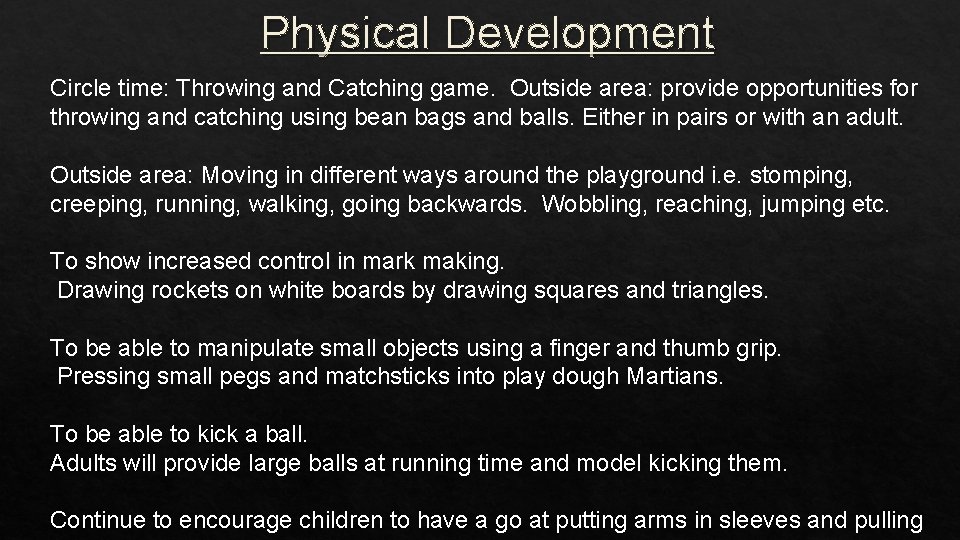 Physical Development Circle time: Throwing and Catching game. Outside area: provide opportunities for throwing