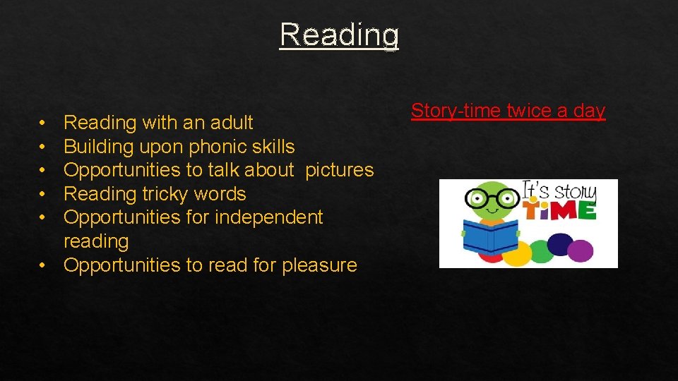 Reading • • • Reading with an adult Building upon phonic skills Opportunities to