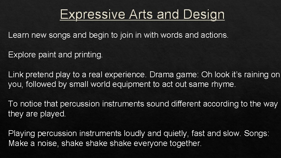 Expressive Arts and Design Learn new songs and begin to join in with words