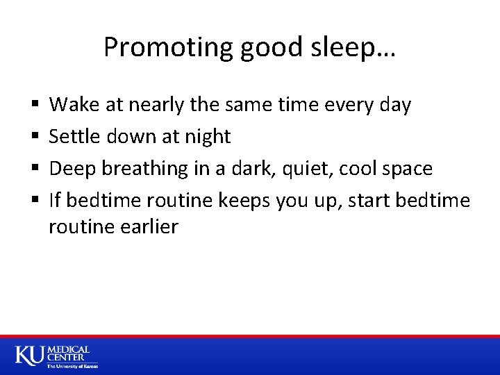 Promoting good sleep… § § Wake at nearly the same time every day Settle