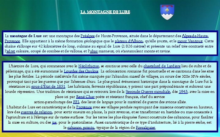 La montagne de Lure est une montagne des Préalpes de Haute-Provence, située dans le