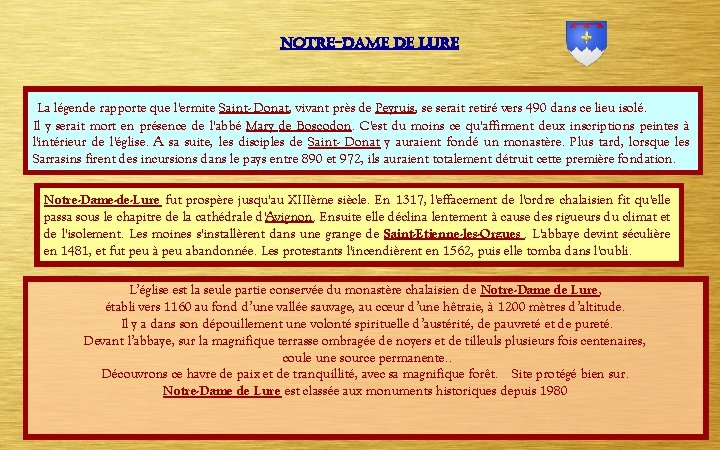 notre-dame de Lure La légende rapporte que l'ermite Saint- Donat, vivant près de Peyruis,