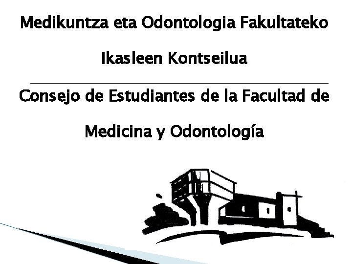 Medikuntza eta Odontologia Fakultateko Ikasleen Kontseilua Consejo de Estudiantes de la Facultad de Medicina