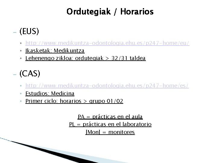 Ordutegiak / Horarios – (EUS) ◦ http: //www. medikuntza-odontologia. ehu. es/p 247 -home/eu/ ◦