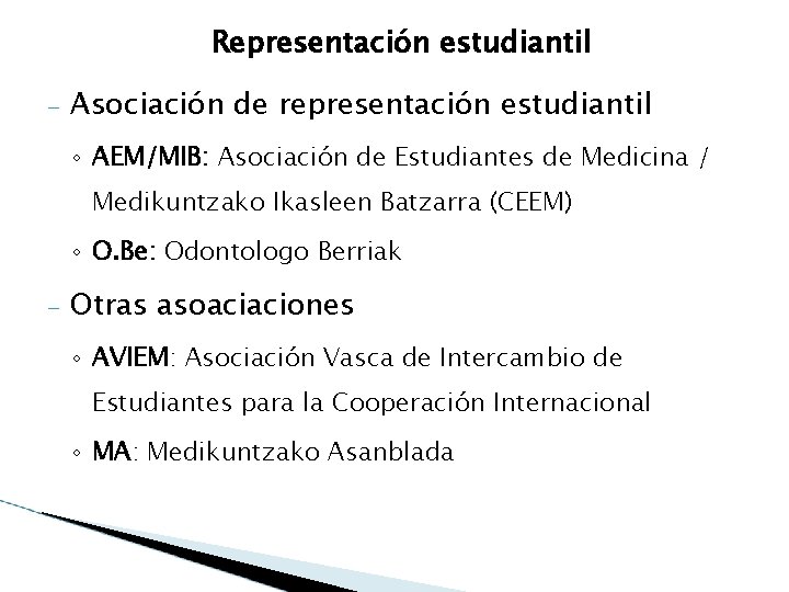 Representación estudiantil – Asociación de representación estudiantil ◦ AEM/MIB: Asociación de Estudiantes de Medicina