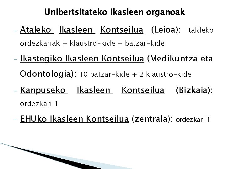 Unibertsitateko ikasleen organoak – Ataleko Ikasleen Kontseilua (Leioa): taldeko ordezkariak + klaustro-kide + batzar-kide