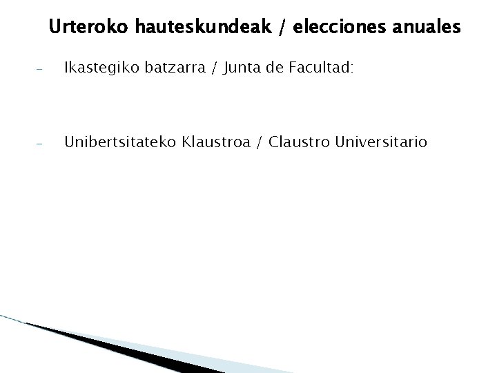 Urteroko hauteskundeak / elecciones anuales – Ikastegiko batzarra / Junta de Facultad: – Unibertsitateko