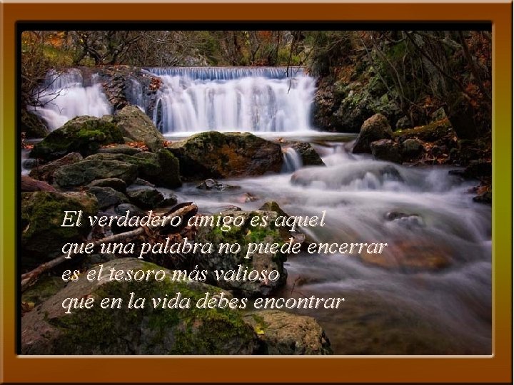 El verdadero amigo es aquel que una palabra no puede encerrar es el tesoro