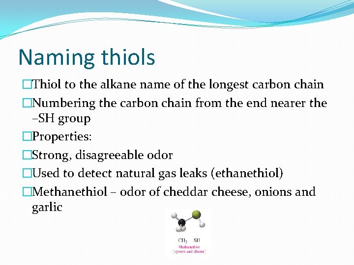 Naming thiols �Thiol to the alkane name of the longest carbon chain �Numbering the