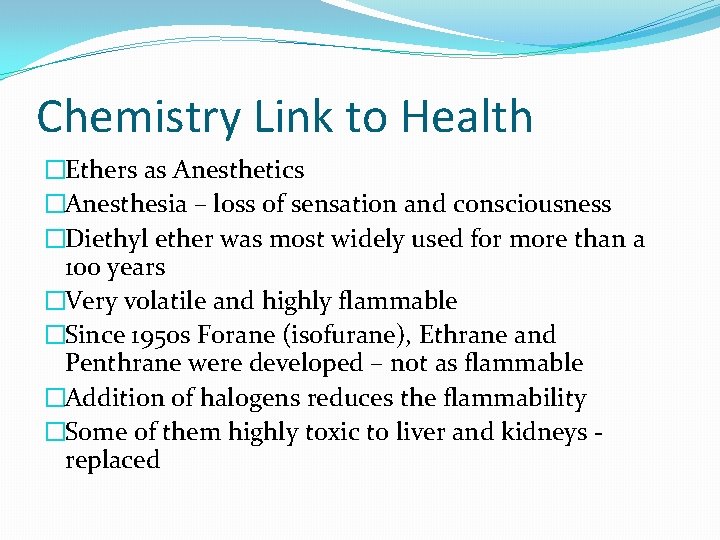 Chemistry Link to Health �Ethers as Anesthetics �Anesthesia – loss of sensation and consciousness