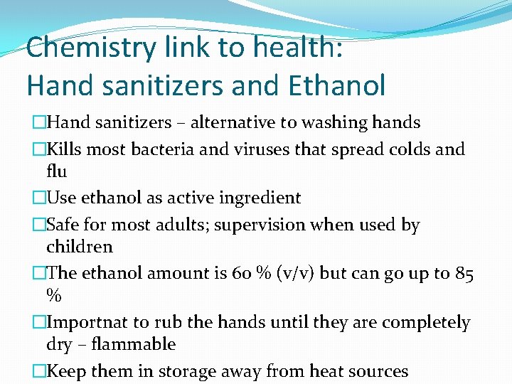 Chemistry link to health: Hand sanitizers and Ethanol �Hand sanitizers – alternative to washing