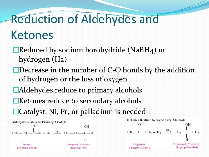 Reduction of Aldehydes and Ketones �Reduced by sodium borohydride (Na. BH 4) or hydrogen