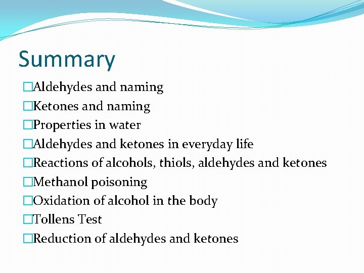Summary �Aldehydes and naming �Ketones and naming �Properties in water �Aldehydes and ketones in