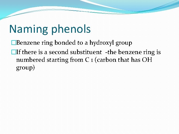 Naming phenols �Benzene ring bonded to a hydroxyl group �If there is a second