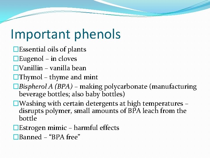 Important phenols �Essential oils of plants �Eugenol – in cloves �Vanillin – vanilla bean