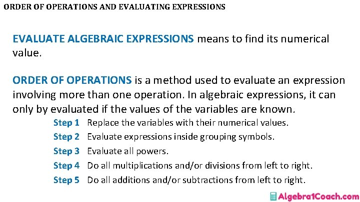 ORDER OF OPERATIONS AND EVALUATING EXPRESSIONS EVALUATE ALGEBRAIC EXPRESSIONS means to find its numerical