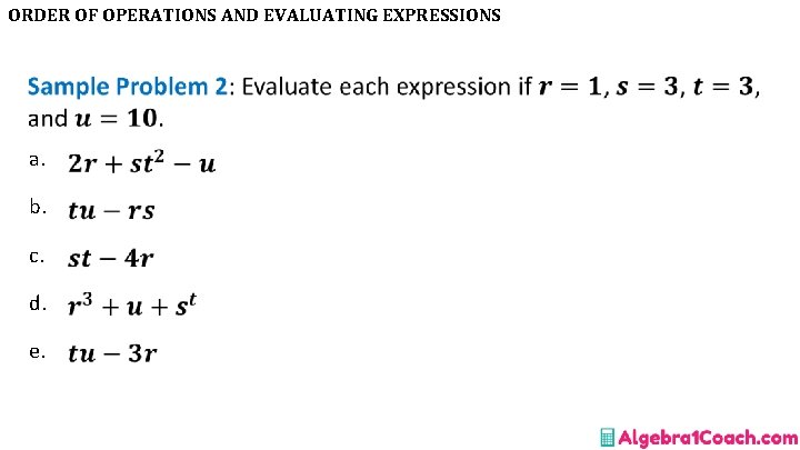 ORDER OF OPERATIONS AND EVALUATING EXPRESSIONS • a. b. c. d. e. 