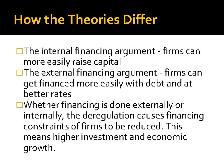How the Theories Differ �The internal financing argument - firms can more easily raise