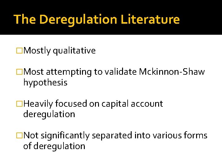 The Deregulation Literature �Mostly qualitative �Most attempting to validate Mckinnon-Shaw hypothesis �Heavily focused on