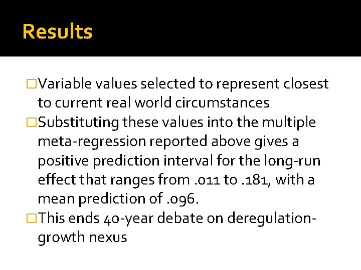 Results �Variable values selected to represent closest to current real world circumstances �Substituting these