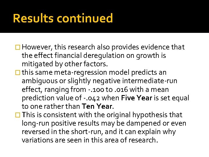 Results continued � However, this research also provides evidence that the effect financial deregulation