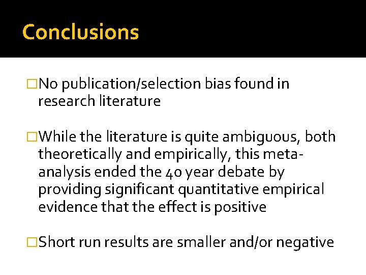 Conclusions �No publication/selection bias found in research literature �While the literature is quite ambiguous,
