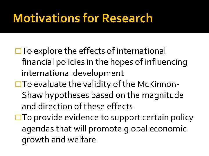 Motivations for Research �To explore the effects of international financial policies in the hopes