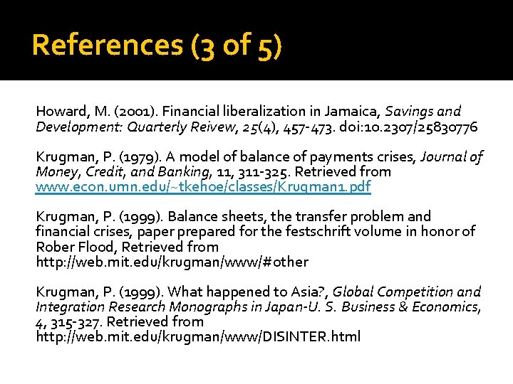 References (3 of 5) Howard, M. (2001). Financial liberalization in Jamaica, Savings and Development: