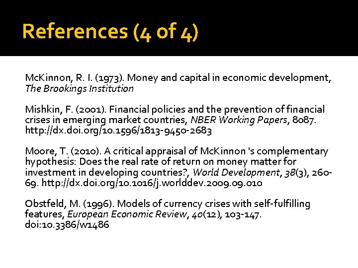 References (4 of 4) Mc. Kinnon, R. I. (1973). Money and capital in economic