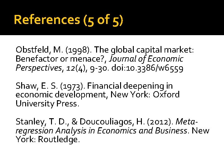 References (5 of 5) Obstfeld, M. (1998). The global capital market: Benefactor or menace?