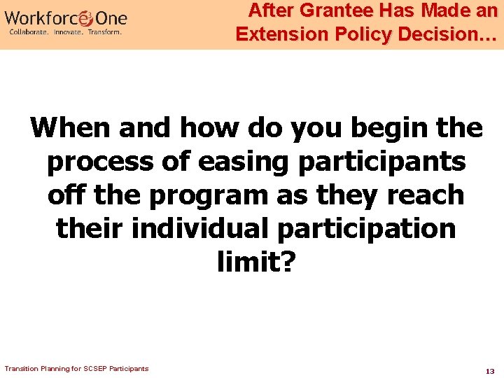 After Grantee Has Made an Extension Policy Decision… When and how do you begin