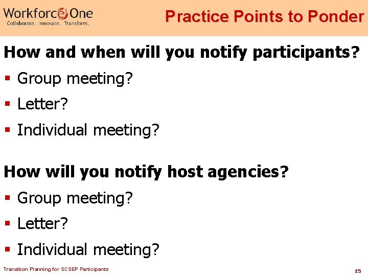 Practice Points to Ponder How and when will you notify participants? § Group meeting?