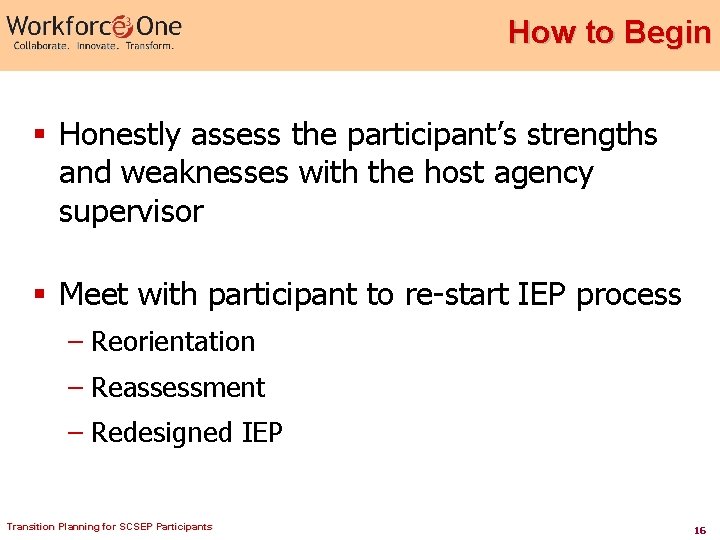 How to Begin § Honestly assess the participant’s strengths and weaknesses with the host