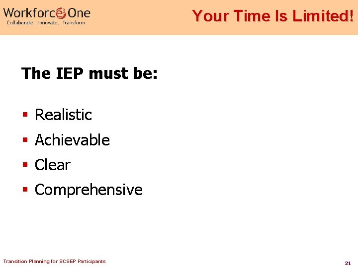 Your Time Is Limited! The IEP must be: § Realistic § Achievable § Clear