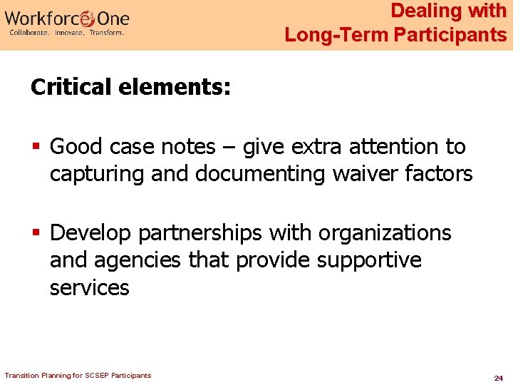 Dealing with Long-Term Participants Critical elements: § Good case notes – give extra attention