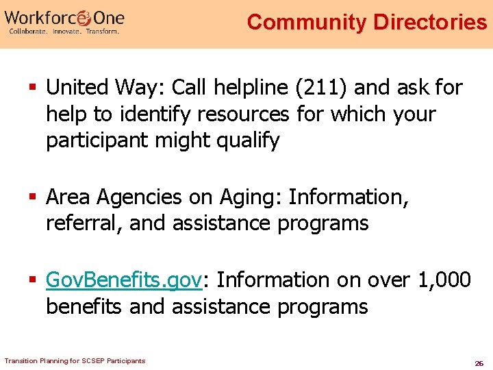 Community Directories § United Way: Call helpline (211) and ask for help to identify