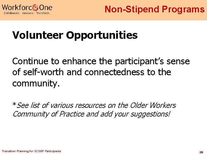 Non-Stipend Programs Volunteer Opportunities Continue to enhance the participant’s sense of self-worth and connectedness