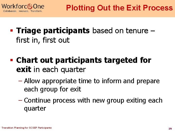 Plotting Out the Exit Process § Triage participants based on tenure – first in,