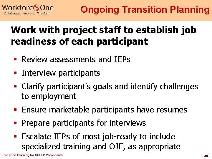 Ongoing Transition Planning Work with project staff to establish job readiness of each participant