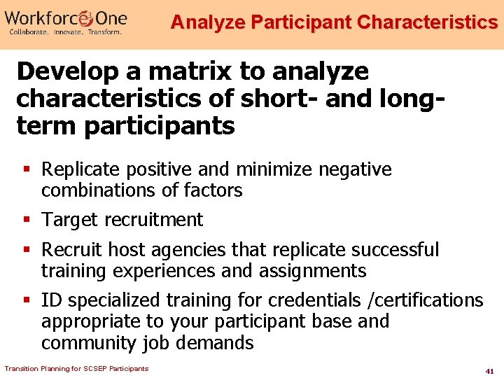 Analyze Participant Characteristics Develop a matrix to analyze characteristics of short- and longterm participants