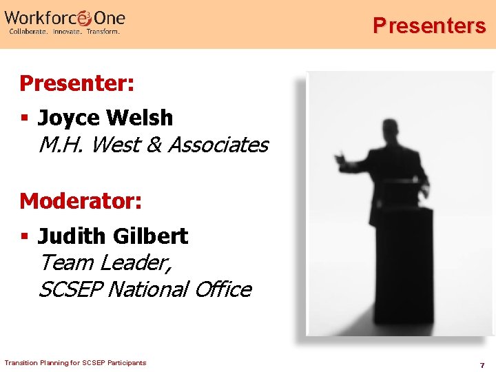 Presenters Presenter: § Joyce Welsh M. H. West & Associates Moderator: § Judith Gilbert