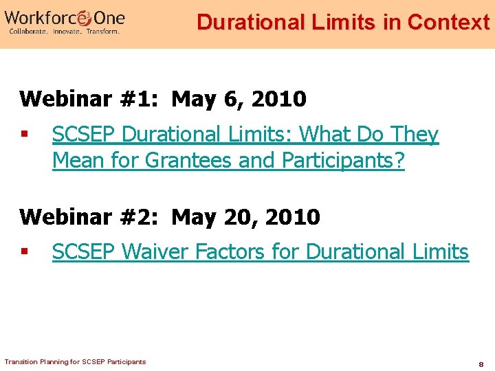 Durational Limits in Context Webinar #1: May 6, 2010 § SCSEP Durational Limits: What