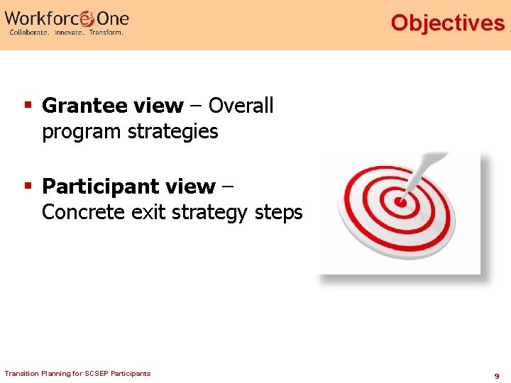 Objectives § Grantee view – Overall program strategies § Participant view – Concrete exit